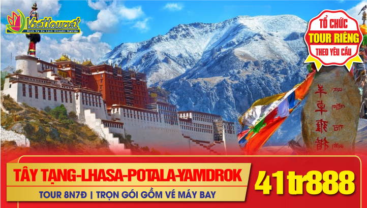 Tour Tết Nguyên Đán Tây Tạng huyền bí | Lhasa - Cung điện Potala - Hồ Namtso - Hồ Yamdrok - Băng Xuyên - Nhật Ca Tắc (XIGAZÊ)