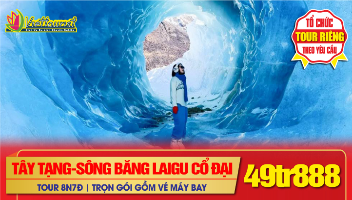 Tour Du Lịch Tết Nguyên Đán Tây Tạng 8N7Đ| Khám phá Sông Băng Laigu - Một Trong Ba Sông Băng Lớn Nhất Thế Giới
