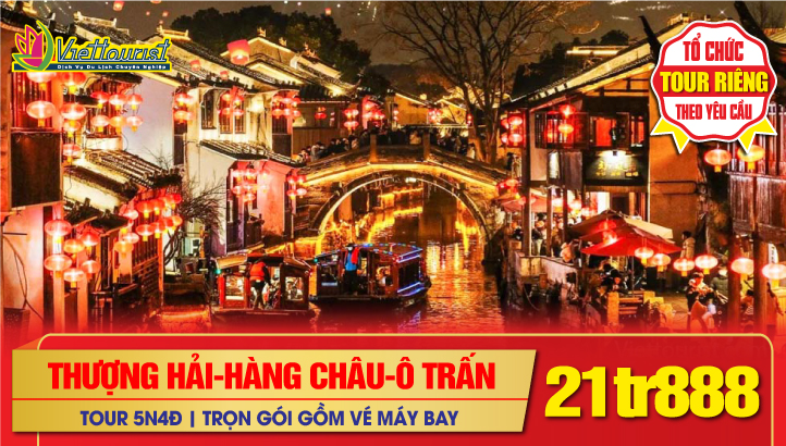 TOUR DU LỊCH TẾT TRUNG QUỐC 5N4Đ | THƯỢNG HẢI - HÀNG CHÂU - TÔ CHÂU - Ô TRẤN NGÀN NĂM