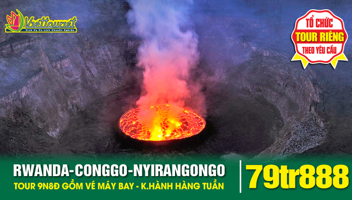 Du lịch RWANDA - CONGGO Tham quan núi lửa Nyirangongo - Đi bộ ngắm KHỈ ĐỘT & TINH TINH 9N8Đ