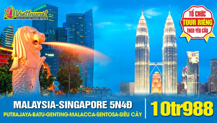 Tour Liên Tuyến Malaysia- Singapore 5N4Đ | KUALA LUMPUR – PUTRAJAYA - ĐỘNG BATU - GENTING - MALACCA - JOHOR BAHRU - SENTOSA - GARDEN BY THE BAY (Nghỉ đêm Singapore)