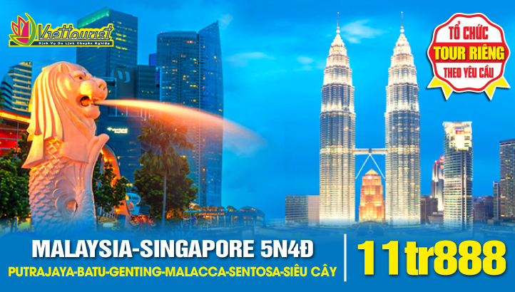 Tour Liên Tuyến Malaysia- Singapore 5N4Đ | KUALA LUMPUR – PUTRAJAYA - ĐỘNG BATU - GENTING - MALACCA - JOHOR BAHRU - SENTOSA - GARDEN BY THE BAY (Nghỉ đêm Singapore)