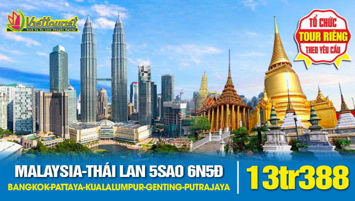 Du Lịch Malaysia - Thái Lan 5SAO bay thẳng toàn chặn 6N5Đ | Bangkok - Pattaya - Kuala Lumpur - Cao Nguyên Genting - Putrajaya