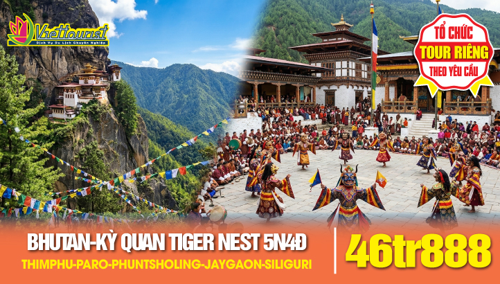 Tour du lịch BHUTAN - THỦ ĐÔ THIMPHU - KỲ QUAN TIGERNEST - PARO - PHUNTSHOLING - JAYGAON - SILIGURI - Bay thẳng 1 chặn
