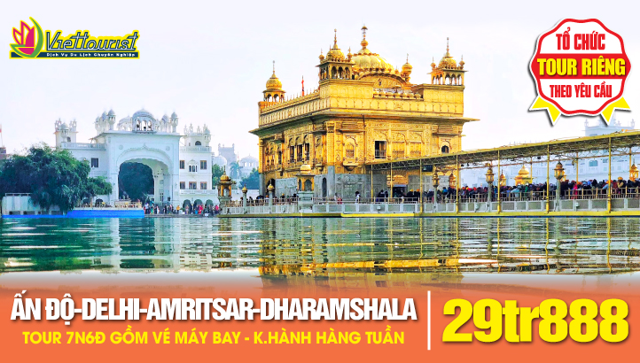 Tour Du Lịch Ấn Độ - AMRITSAR - Dharamshala - Nơi ở Đạt Lai Lạt Ma - Biên giới Pakistan - kỳ quan Taj Mahal - Jaipur - Delhi 7N6Đ.