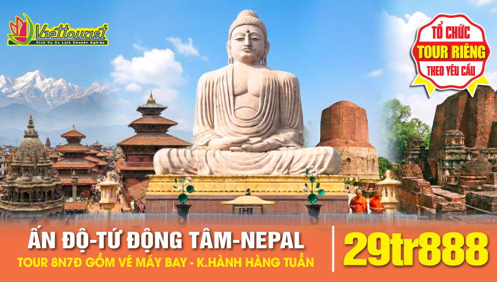 Tour hành hương đất Phật Ấn Độ - Tứ Động Tâm - liên tuyến Nepal thủ đô Kathmandu 8N7Đ