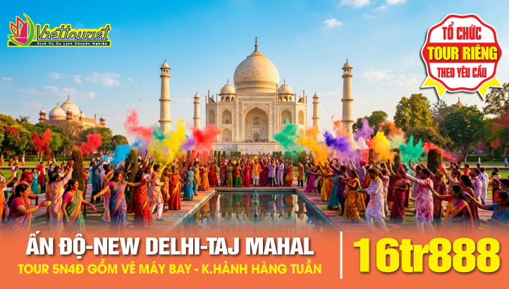 Tour du lịch ẤN ĐỘ 5N4Đ - THỦ ĐÔ NEW DELHI - ĐỀN TAJ MAHAL KỲ QUAN THẾ GIỚI - Tour kích cầu thứ 5 hàng tuần.
