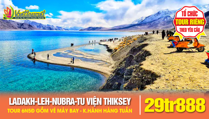 Du lịch LADAKH - Tiểu Tây Tạng tại ẤN ĐỘ - Thủ phủ Leh - Thung lũng Nubra - Đèo Khardung La - Hồ Pangong - Tu viện Thiksey - Cung điện Shey