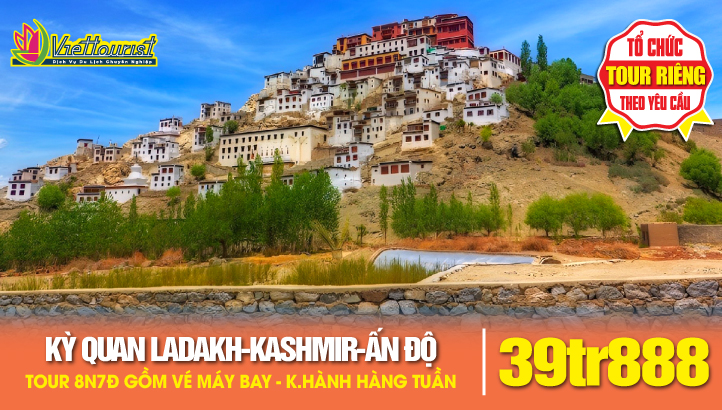 Du lịch LADAKH - KASHMIR - ẤN ĐỘ | Tour liên tuyến khám phá kỳ quan thiên nhiên đặc sắc nhất của du lịch Ấn Độ 8N7Đ