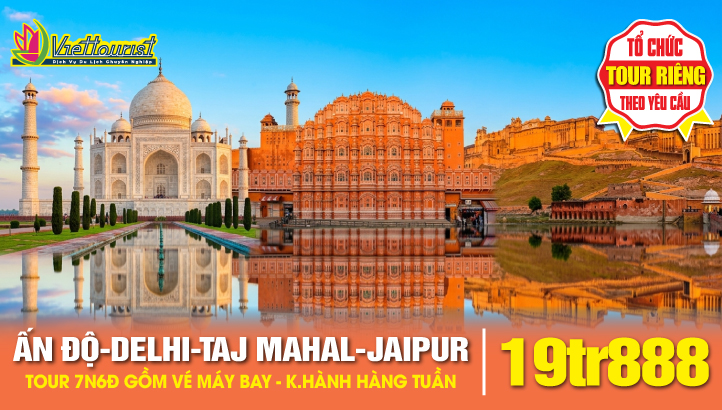 Tour du lịch ẤN ĐỘ - New Delhi - Kỳ quan Taj Mahal - Thành phố Jaipur 7N6Đ