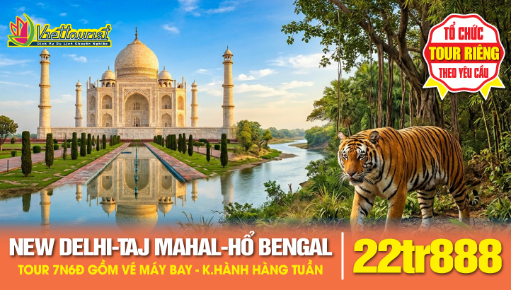 Tour du lịch ẤN ĐỘ - New Delhi - Kỳ quan Taj Mahal - Kiệt tác Fatehpur Sikri - Thành phố Jaipur - Công viên quốc gia HỔ BENGAL 7N6Đ