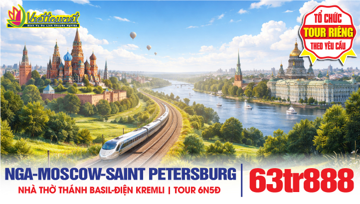 Tour du lịch Nga - Thủ đô Moscow - Thành phố Saint Petersburg 6N5Đ