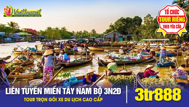 TIỀN GIANG - BẾN TRE - CẦN THƠ - CÀ MAU - BẠC LIÊU - SÓC TRĂNG - VĨNH LONG 3N2Đ