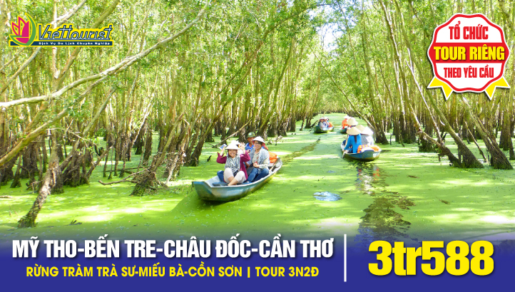 MỸ THO – BẾN TRE – CHÂU ĐỐC – RỪNG TRÀM - CẦN THƠ – CỒN SƠN |3 NGÀY 2 ĐÊM