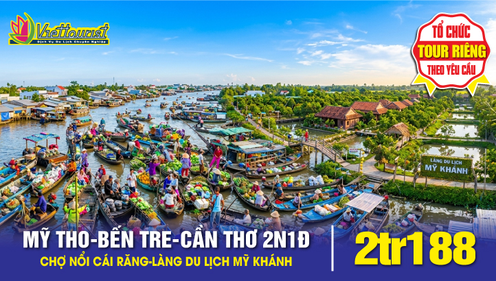 MỸ THO – BẾN TRE – CẦN THƠ - CHỢ NỔI CÁI RĂNG – KDL MỸ KHÁNH | 2 NGÀY 1 ĐÊM