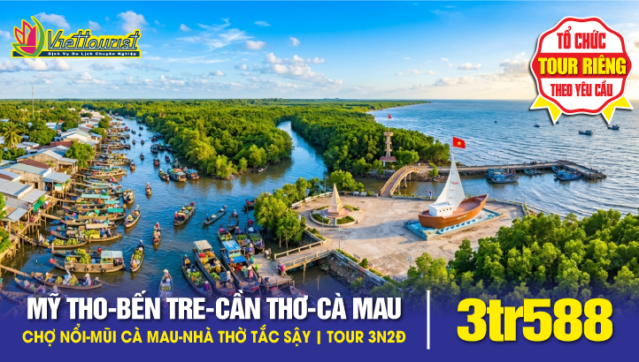 MỸ THO – BẾN TRE – CẦN THƠ – CÀ MAU – ĐẤT MŨI  CÀ MAU - BẠC LIÊU – SÓC TRĂNG |3N2Đ
