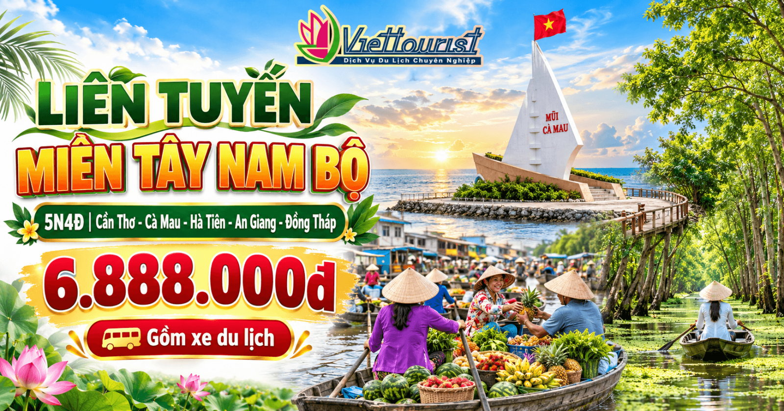 TIỀN GIANG - BẾN TRE - CẦN THƠ - BẠC LIÊU - SÓC TRĂNG - CÀ MAU - HÀ TIÊN - AN GIANG - ĐỒNG THÁP - VĨNH LONG 5N4Đ