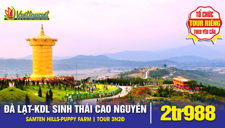 ĐÀ LẠT - SAMTEN HILLS - PUPPY FARM - KDL SINH THÁI CAO NGUYÊN 3N2Đ