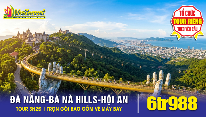 Tour du lịch ĐÀ NẴNG - HỘI AN - BÀ NÀ HILLS | 3N2Đ