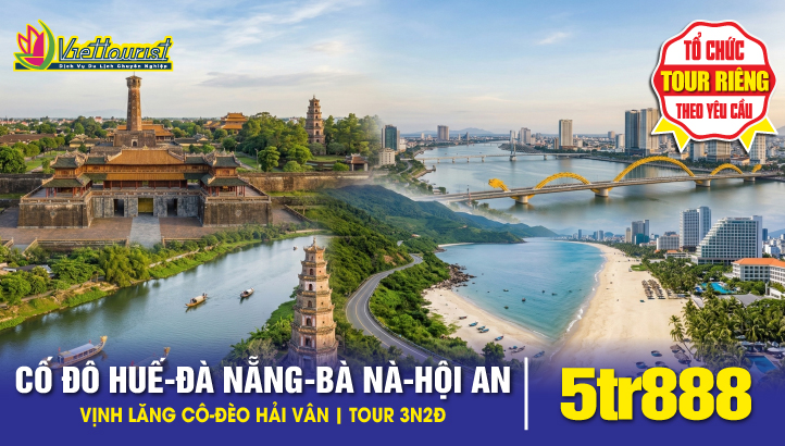 Tour du lịch ĐÀ NẴNG - HỘI AN - BÀ NÀ HILLS - CỐ ĐÔ HUẾ - VỊNH LĂNG CÔ - ĐÈO HẢI VÂN 3N2Đ gồm vé máy bay
