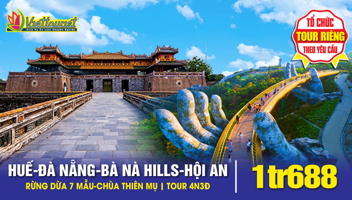 Tour du lịch ĐÀ NẴNG - BÀ NÀ HILLS  - HỘI AN - CỐ ĐÔ HUẾ 3N2Đ | Chương trình ưu đãi kích cầu giá chỉ 1tr688đ/khách - Tour Hàng ngày => Đặt vé máy bay đi ngay