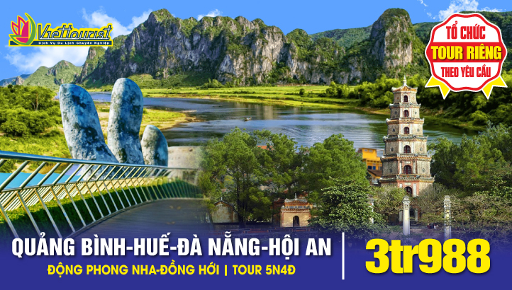 Tour du lịch ĐÀ NẴNG - BÀ NÀ HILLS - HỘI AN - HUẾ - QUẢNG TRỊ - QUẢNG BÌNH - ĐỘNG PHONG NHA - ĐỒNG HỚI 4Ngày 3Đêm | Giá chỉ 3tr988đ/khách => Đặt vé máy bay đi ngay