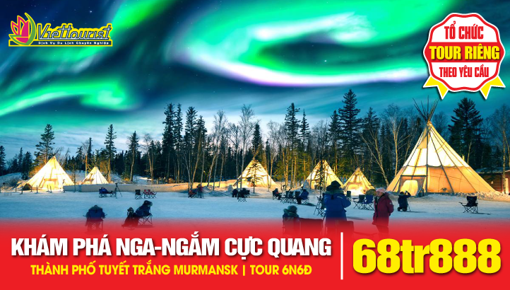 Tour du lịch Nga NGẮM BẮC CỰC QUANG 6N6Đ - Thành phố Tuyết Trắng Murmansk Cực Bắc nước Nga