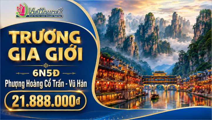 Tour du lịch Trung Quốc | Trương gia giới | Phượng Hoàng Cổ trấn | Vũ Hán | Kinh Châu | 6N5Đ