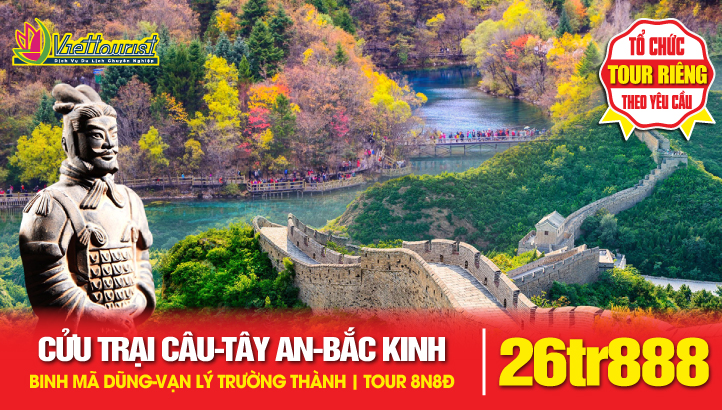 Tour du lịch Cửu Trại Câu - Thành Đô - Cố Đô Tây An - Binh Mã Dũng - Bắc Kinh - Vạn Lý Trường Thành - Cố Cung - Thuỷ Bắc Cổ Trấn | Tour Trung Quốc 8N8Đ