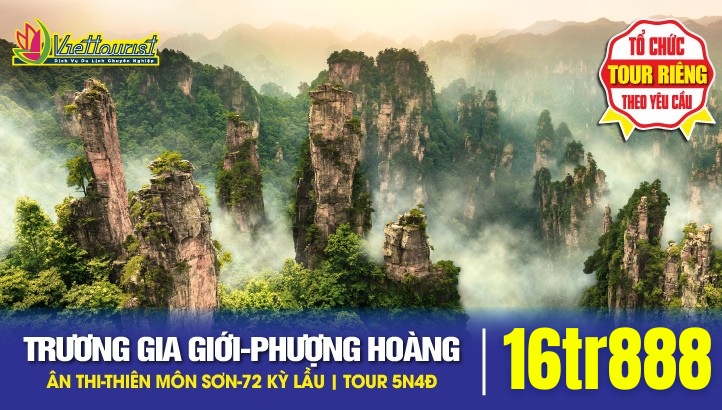 Tour du lịch Trương Gia Giới - Phượng Hoàng Cổ Trấn - Ân Thi - Charter bay thẳng 5N4Đ
