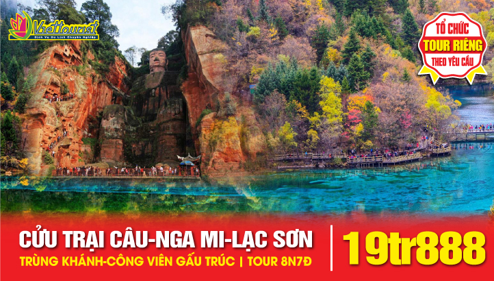 Tour du lịch Cửu Trại Câu - Nga Mi Sơn - Lạc Sơn Đại Phật - Thành Đô - Tứ Xuyên - Trùng Khánh - Tour