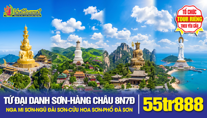 Tour du lịch Trung Quốc | Tứ Đại Danh Sơn - Thành đô - Nga Mi Sơn – Ngũ Đài Sơn – Cửu Hoa Sơn – Phổ Đà Sơn – Hàng Châu 8N7Đ