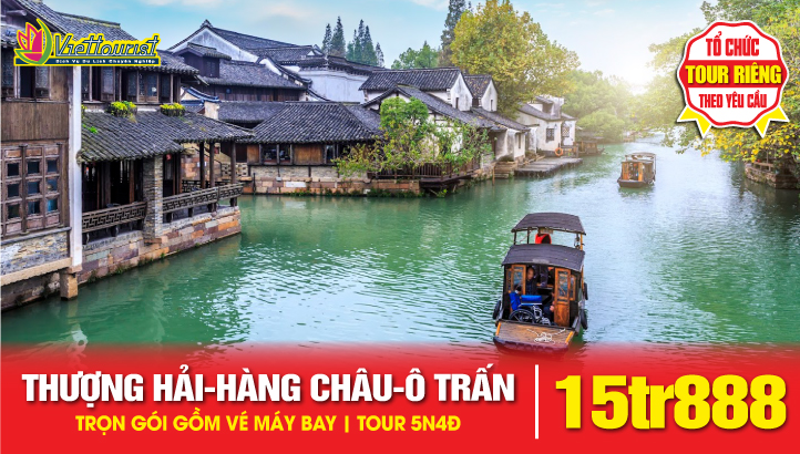 Tour du lịch Thượng Hải - Hàng Châu  - Tô Châu - Ô Trấn ngàn năm | Tour du lịch Trung Quốc 