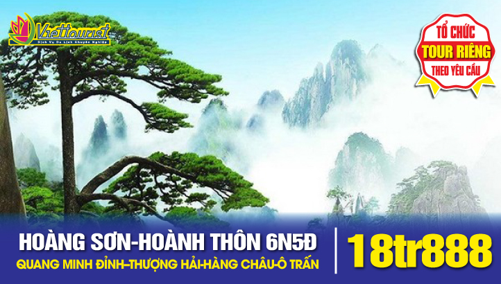 Tour du lịch Hoàng Sơn Tứ Tuyệt + Quang Minh Đỉnh - Làng cổ Hoành Thôn ( Cảnh phim Ngoạ Hổ Tàng Long) - Thượng Hải - Hàng châu - Ô Trấn 6N5Đ