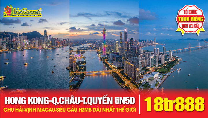 Tour du lịch Hong Kong - Quảng Châu - Thẩm Quyến - Chu Hải liên tuyến đặc sắc 6N5Đ