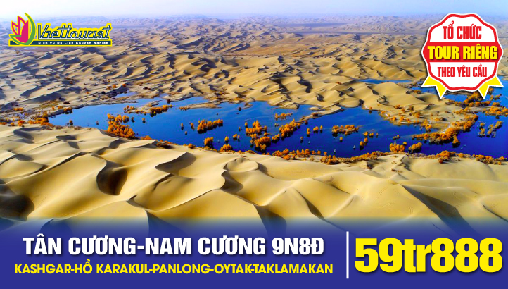 Tour du lịch Nam Tân Cương 9N8Đ thủ phủ Kashgar - Hồ KARAKUL - Đường PANLONG 600 khúc cua - Sông băng OYTAK - Sa mạc TAKLAMAKAN - HOTAN - ALAR - KUCHAR