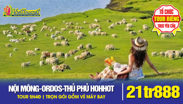 Tour Du Lịch NỘI MÔNG - ORDOS – MÔNG CỔ NGUYÊN LƯU – SA MẠC YINKENTALA – THỦ PHỦ HOHHOT – NÚI LỬA ULAN HADA  – ĐỒNG CỎ HUITENGXILE | Tour Trung Quốc 5N4Đ