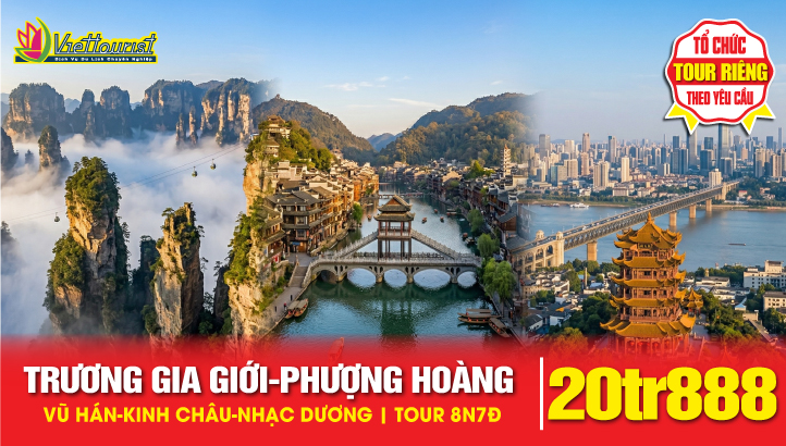 Tour du lịch Hè Vũ Hán - Kinh Châu -  Nghi Xương - Thường Đức - Nhạc Dương - Trương Gia Giới - Phượn