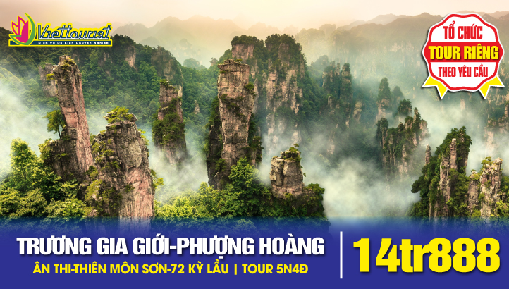 Tour du lịch Trương Gia Giới - Phượng Hoàng Cổ Trấn - Ân Thi - Charter bay thẳng 5N4Đ