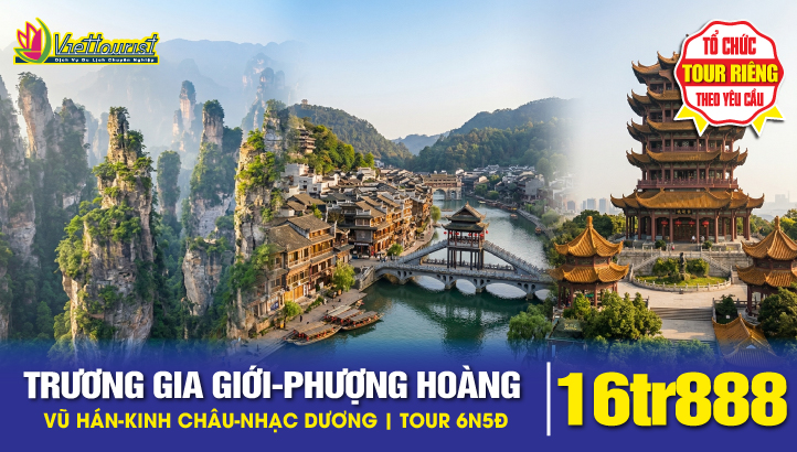 Tour du lịch Trung Quốc | Trương gia giới | Phượng Hoàng Cổ trấn | Vũ Hán | Kinh Châu | 6N5Đ