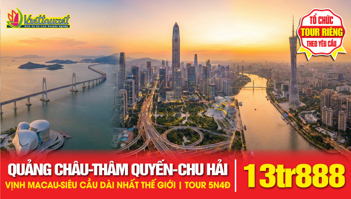 Du lịch Quảng Châu - Thẩm Quyến - Chu Hải 5N4Đ