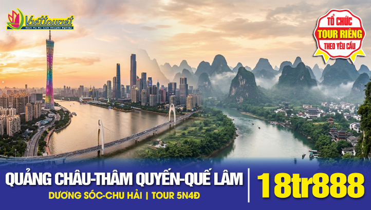 Du lịch Trung Quốc Liên Tuyến Quảng Đông - Quảng Tây | Quế Lâm - Dương Sóc - Chu Hải - Quảng Châu - Thẩm Quyến 5N5Đ