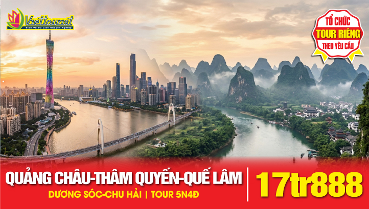Du lịch Trung Quốc Liên Tuyến Quảng Đông - Quảng Tây | Quế Lâm - Dương Sóc - Chu Hải - Quảng Châu - Thẩm Quyến 5N5Đ
