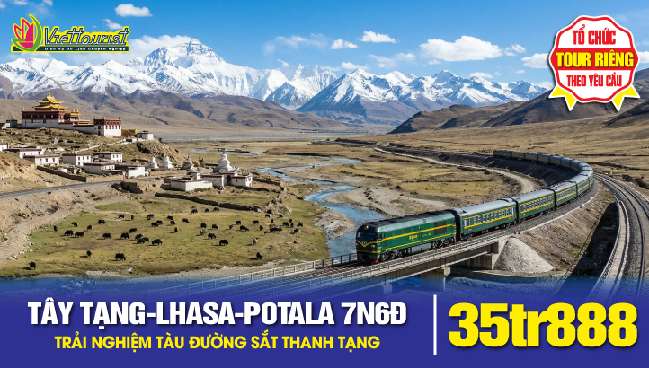 Tour du lịch TÂY TẠNG 7N6Đ - Trải nghiệm tàu đường sắt Thanh Tạng phù hợp cho người cao tuổi | LHASA - CUNG ĐIỆN POTALA - CHÙA ĐẠI CHIÊU - PHỐ BÁT GIÁC - HỒ YAMDROK