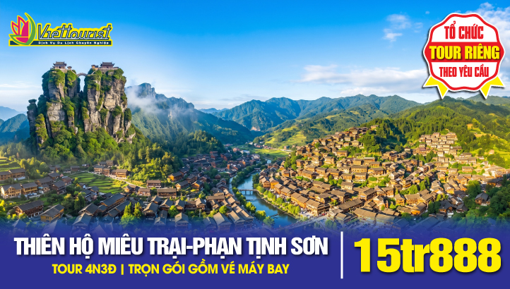 Tour du lịch Qúy Châu - Núi Thiêng Phạn Tịnh Sơn ( Phât Di Lặc ) - Quý Dương - Thiên Hộ Miêu Trại - Trấn Viễn Cổ Trấn - Tour charter bay thẳng 4N4Đ