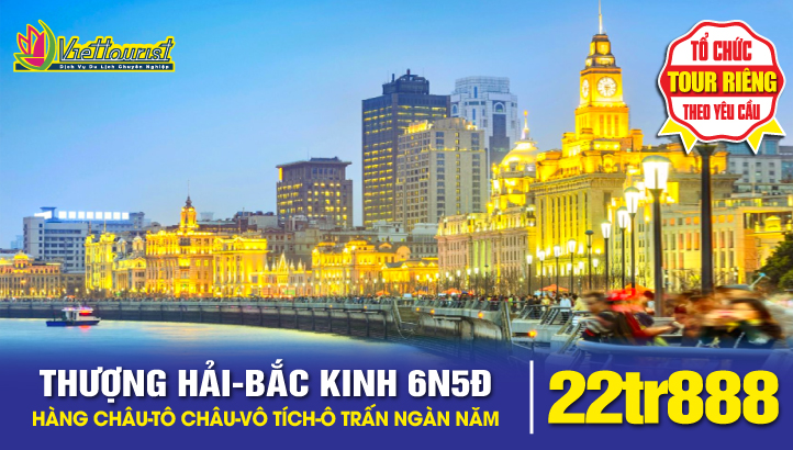 Tour du lịch liên tuyến Thượng Hải - Bắc Kinh 6N5Đ | Thượng Hải - Bắc Kinh - Hàng Châu - Ô Trấn
