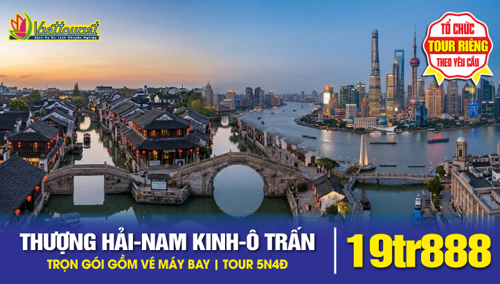 Tour du lịch Thượng Hải - Nam Kinh - Ô Trấn | Tour NO SHOPPING 5N4Đ
