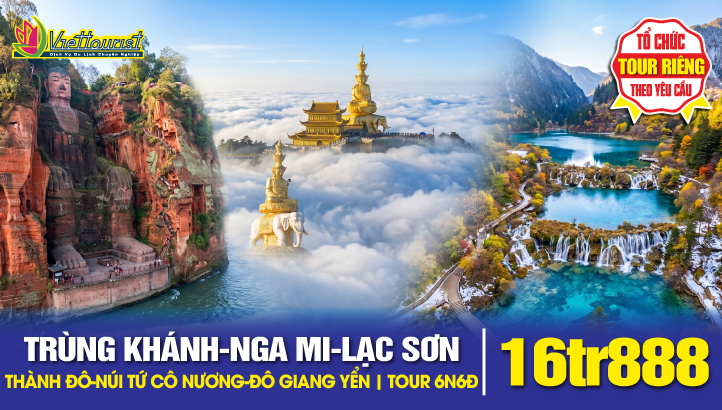Tour du lịch Trùng Khánh - Thành Đô - Nga Mi Sơn - Lạc Sơn Đại Phật - Núi Tứ Cô Nương - Song Kiều Câu - Đô Giang Yển  | Tour Trung Quốc 6N6Đ