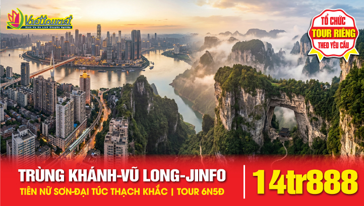 Du Lịch Trùng Khánh - Di sản Vũ Long - Tiên Nữ Sơn - Núi Jinfo KIM PHẬT SƠN - Vip tour Di sản Thế Giới Đại Túc Thạch Khắc - tour Trung Quốc 6N5Đ