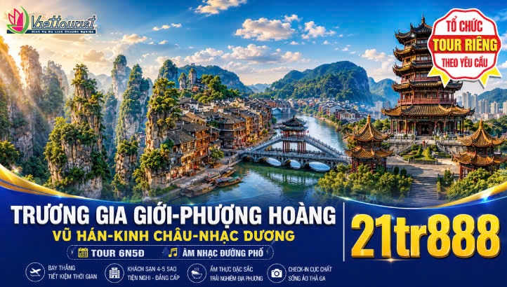 Tour du lịch Trung Quốc | Trương gia giới | Phượng Hoàng Cổ trấn | Vũ Hán | Kinh Châu | 6N5Đ